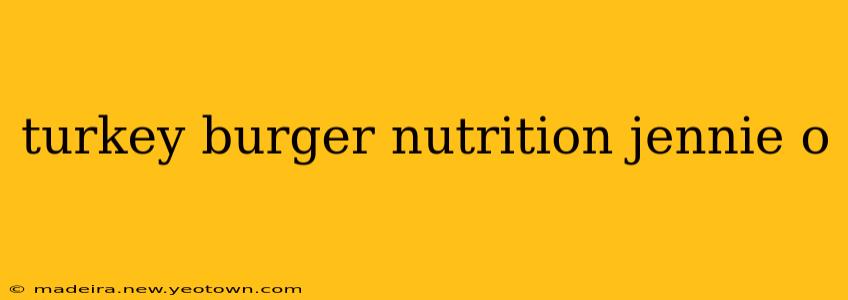 turkey burger nutrition jennie o