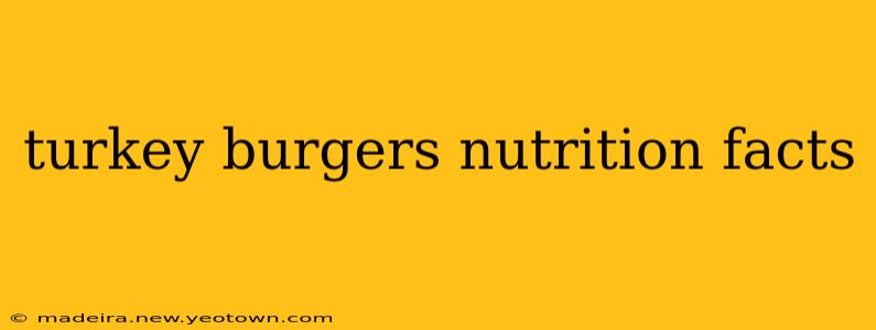 turkey burgers nutrition facts