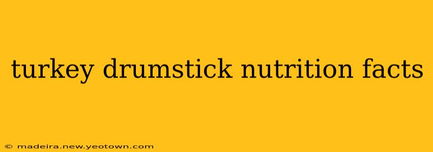 turkey drumstick nutrition facts