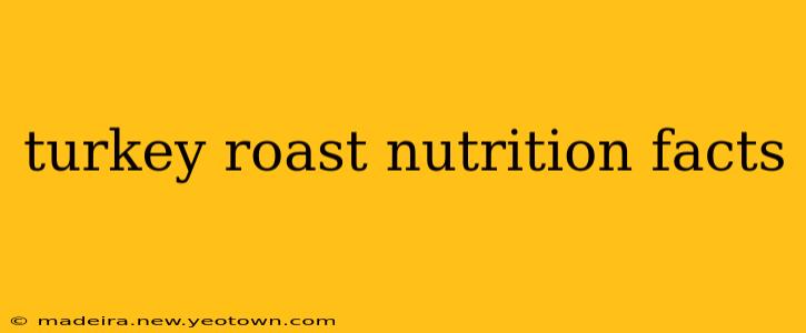 turkey roast nutrition facts