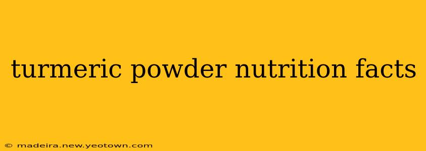 turmeric powder nutrition facts