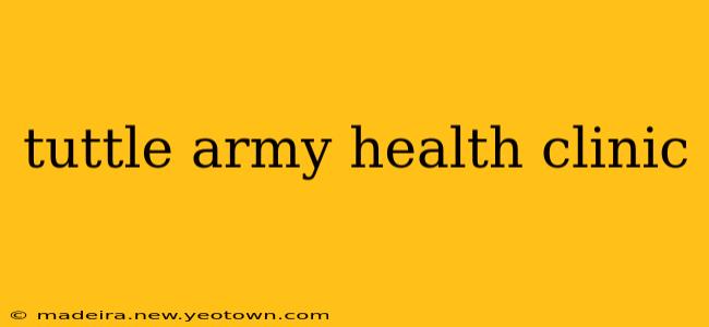 tuttle army health clinic