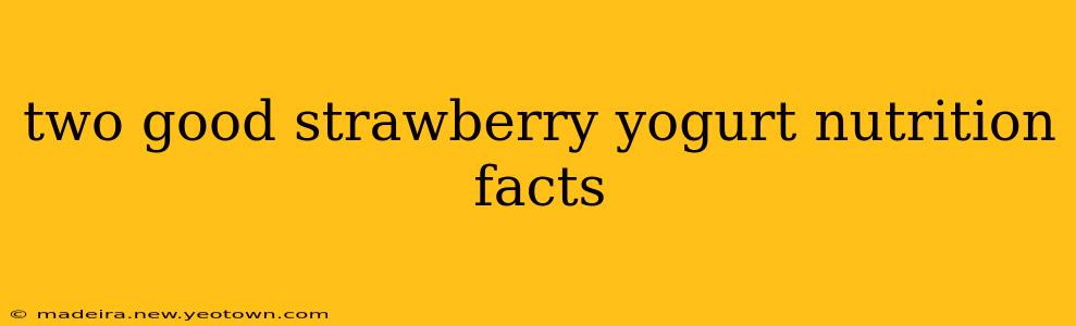 two good strawberry yogurt nutrition facts