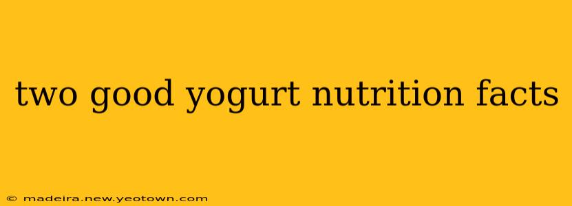 two good yogurt nutrition facts