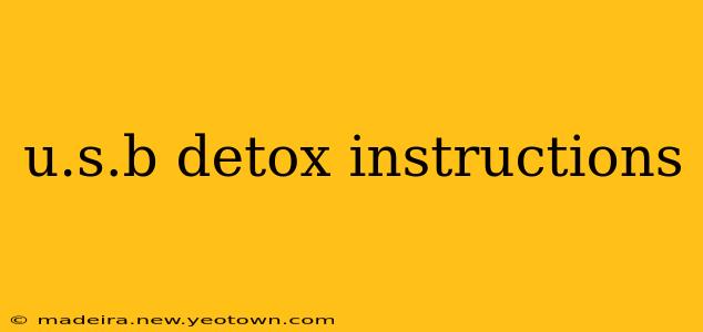 u.s.b detox instructions