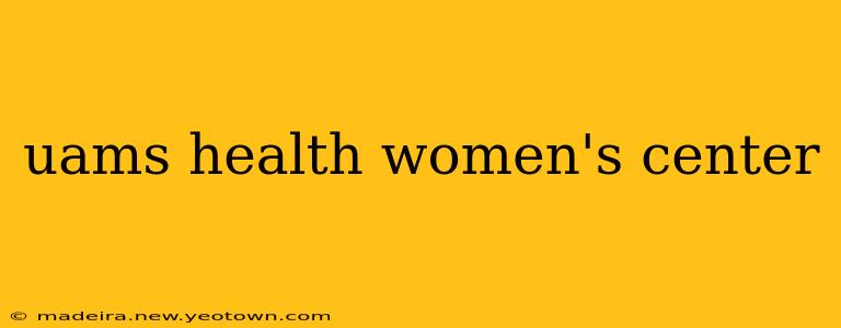 uams health women's center