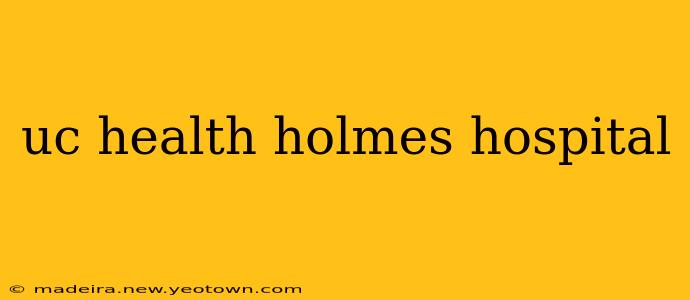 uc health holmes hospital