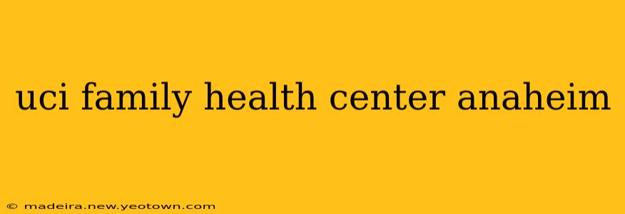 uci family health center anaheim