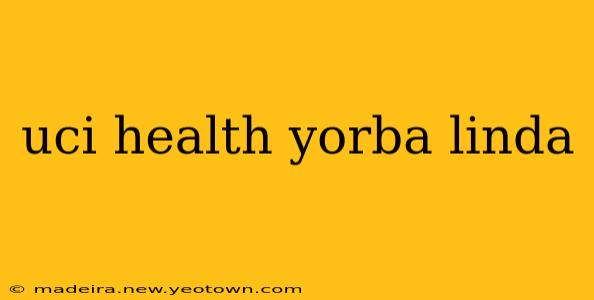 uci health yorba linda
