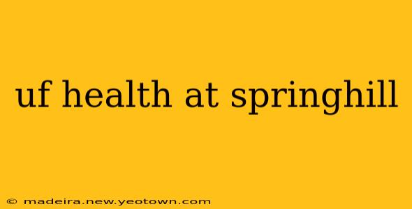 uf health at springhill