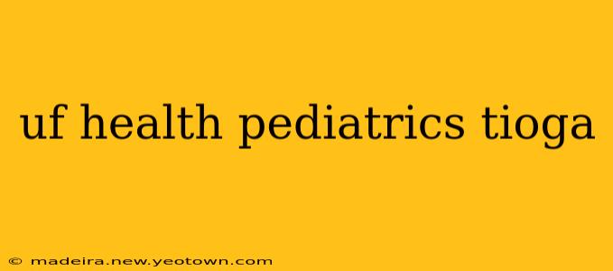 uf health pediatrics tioga