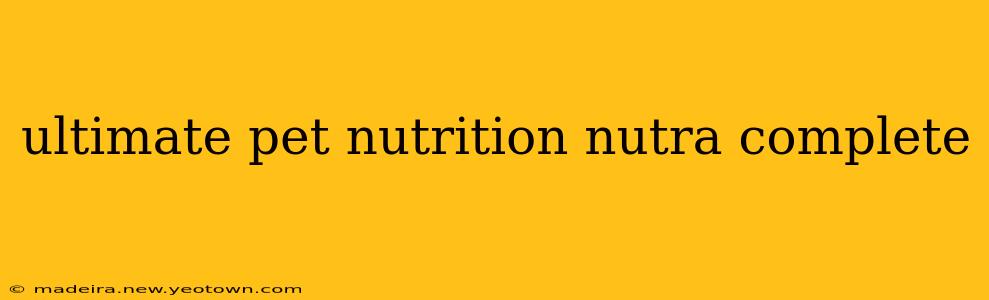 ultimate pet nutrition nutra complete