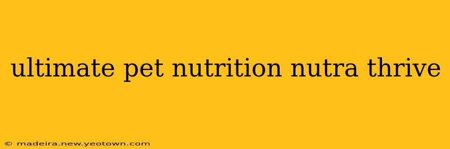 ultimate pet nutrition nutra thrive