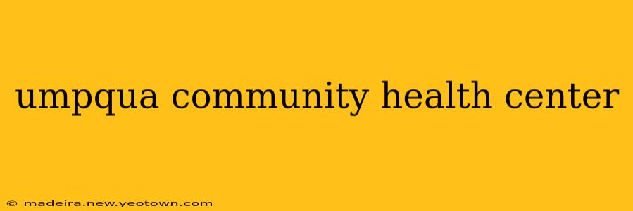 umpqua community health center