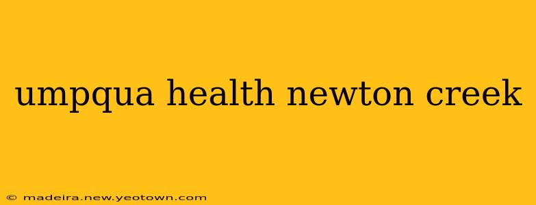 umpqua health newton creek
