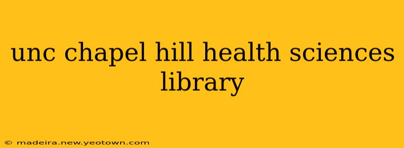 unc chapel hill health sciences library