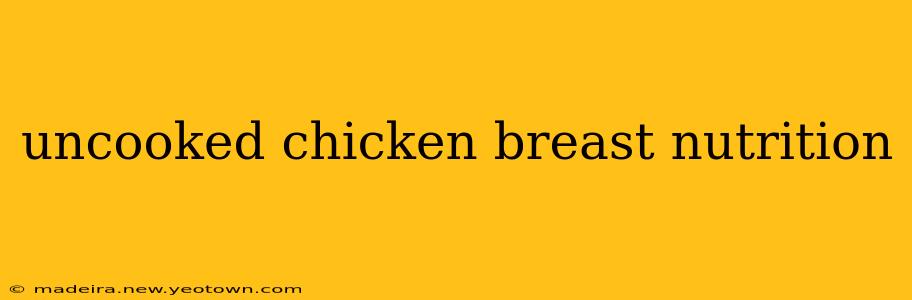 uncooked chicken breast nutrition