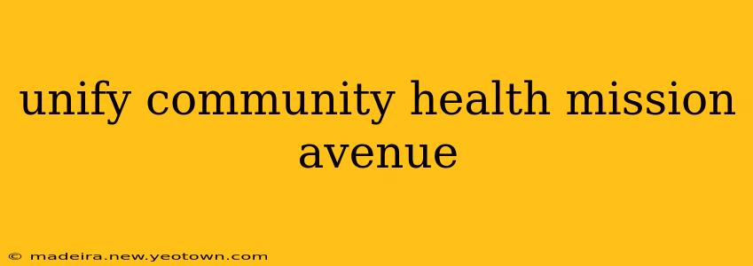 unify community health mission avenue