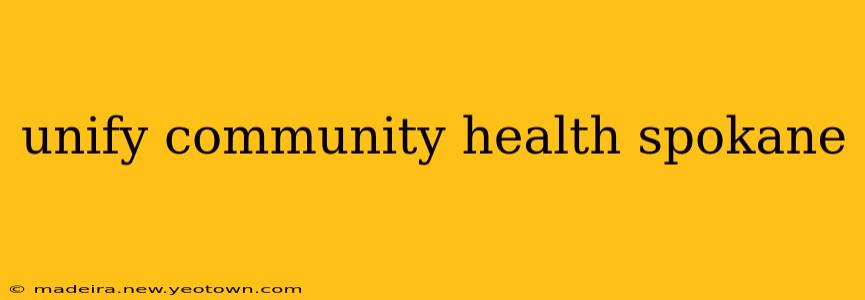 unify community health spokane