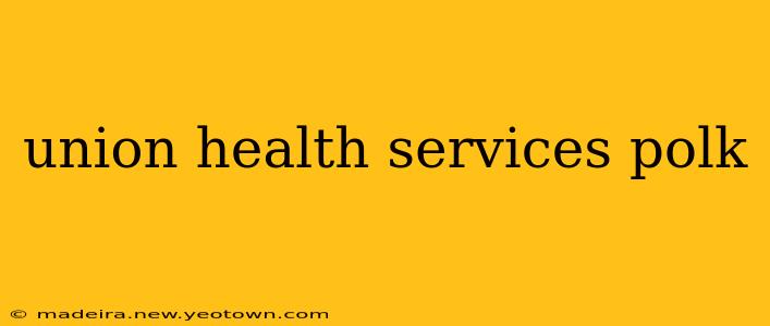union health services polk