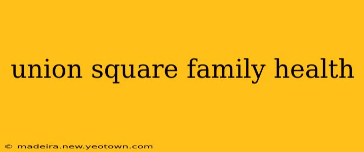 union square family health