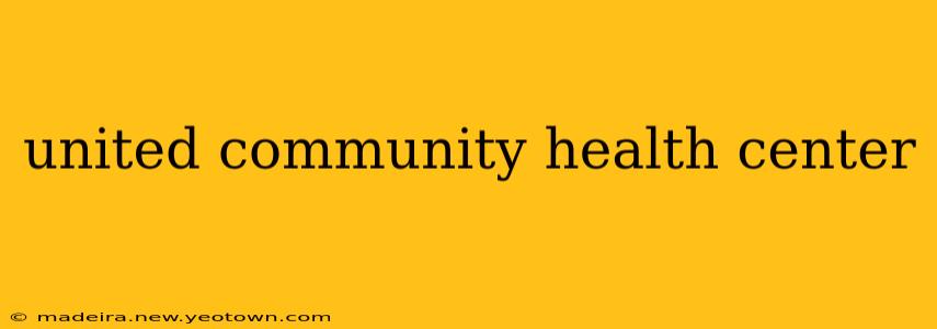 united community health center