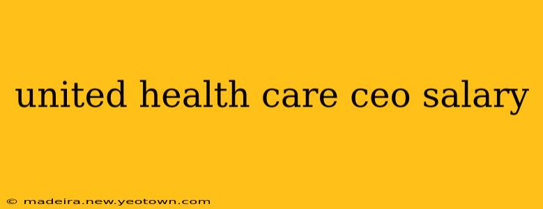 united health care ceo salary