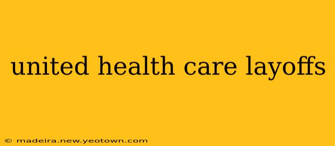 united health care layoffs