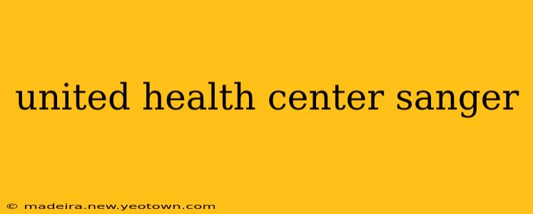 united health center sanger