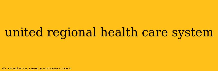 united regional health care system
