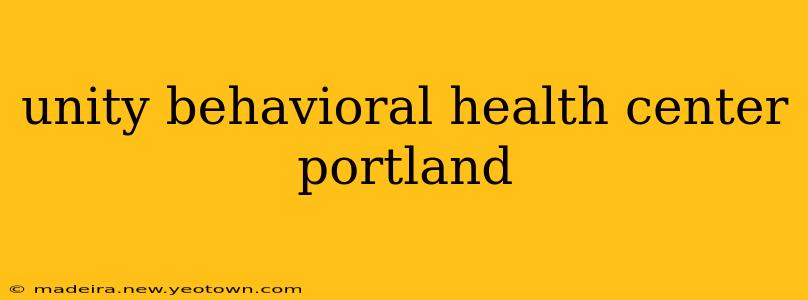 unity behavioral health center portland