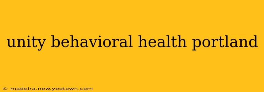 unity behavioral health portland