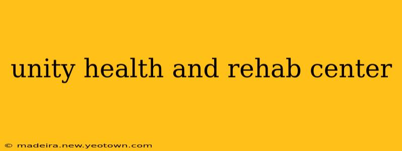 unity health and rehab center