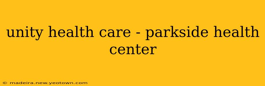 unity health care - parkside health center