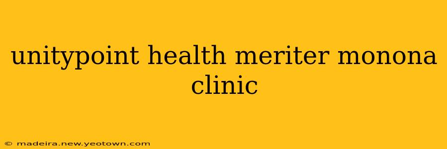 unitypoint health meriter monona clinic