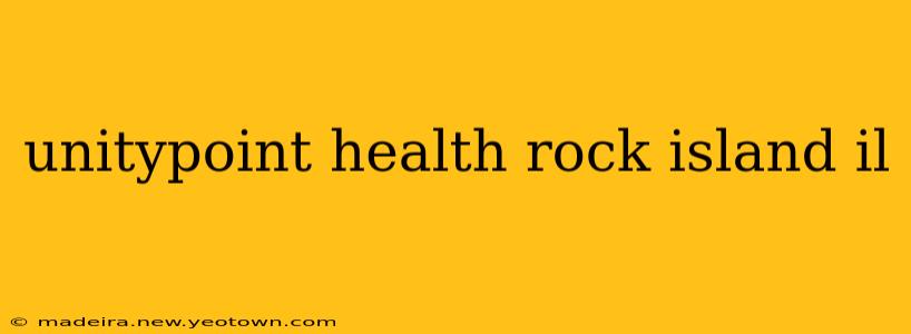 unitypoint health rock island il