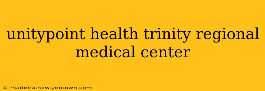 unitypoint health trinity regional medical center