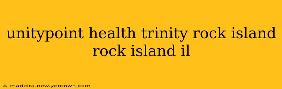 unitypoint health trinity rock island rock island il