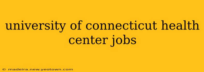 university of connecticut health center jobs