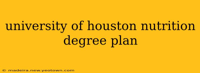 university of houston nutrition degree plan