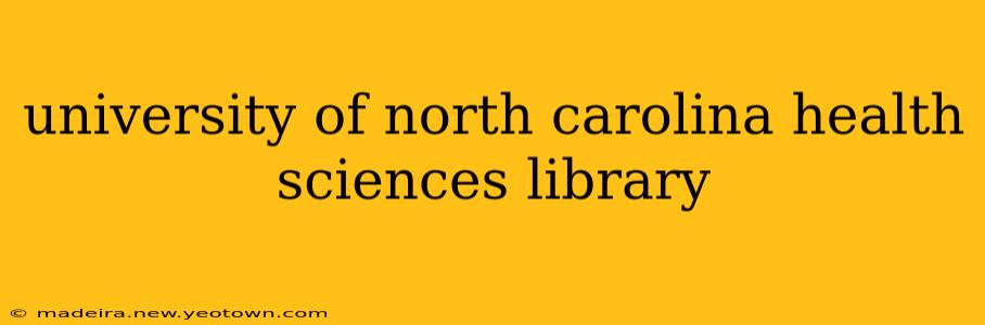 university of north carolina health sciences library