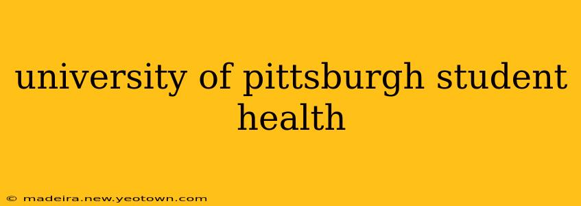university of pittsburgh student health