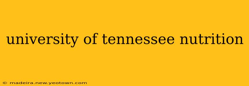 university of tennessee nutrition