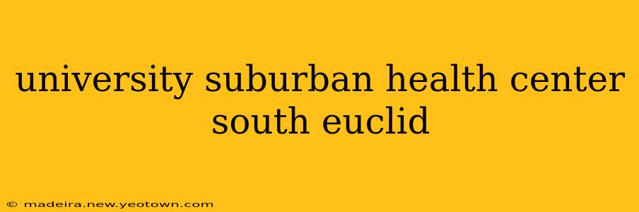university suburban health center south euclid