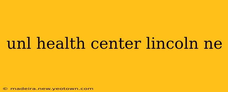 unl health center lincoln ne
