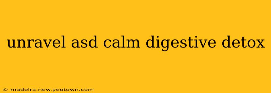 unravel asd calm digestive detox