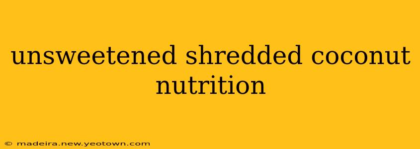 unsweetened shredded coconut nutrition