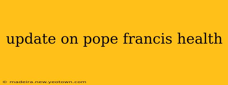 update on pope francis health