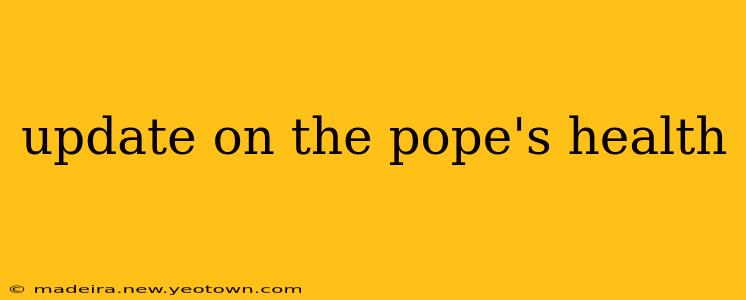update on the pope's health