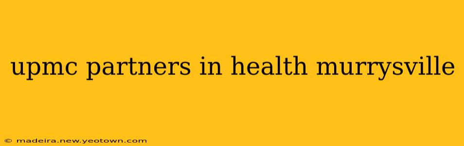 upmc partners in health murrysville